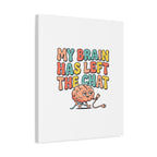 My Brain Has Left The Chat Canvas | mental health humor, wellness sarcasm