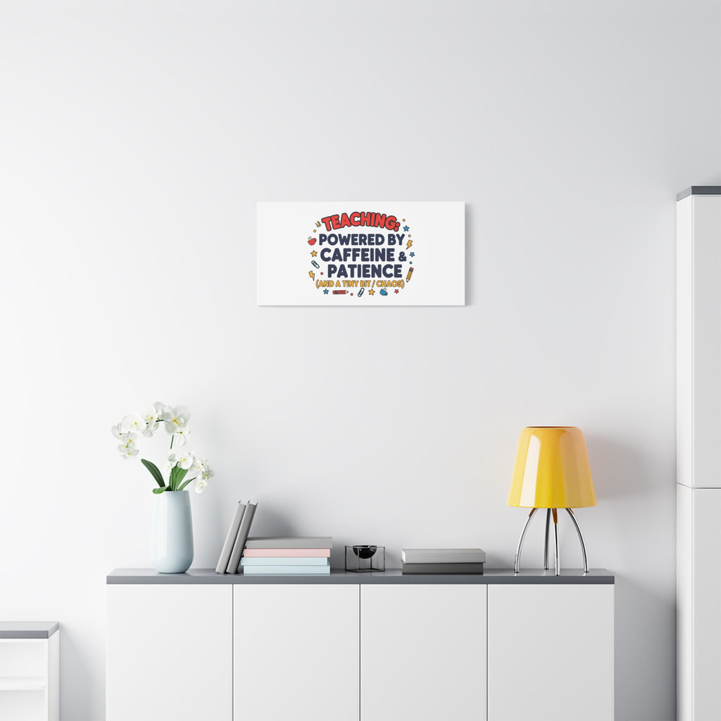 Teaching Powered by Caffeine & Patience Canvas | Teacher Appreciation Gifts