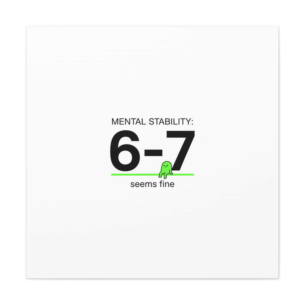 Mental Stability 6-7 Canvas | 67 Meme, Absurdist Humor