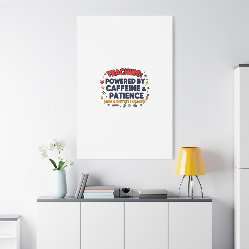 Teaching Powered by Caffeine & Patience Canvas | Teacher Appreciation Gifts