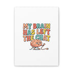 My Brain Has Left The Chat Canvas | mental health humor, wellness sarcasm
