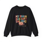 My Brain Has Left the Chat Sweatshirt | mental health humor, anxious but functioning
