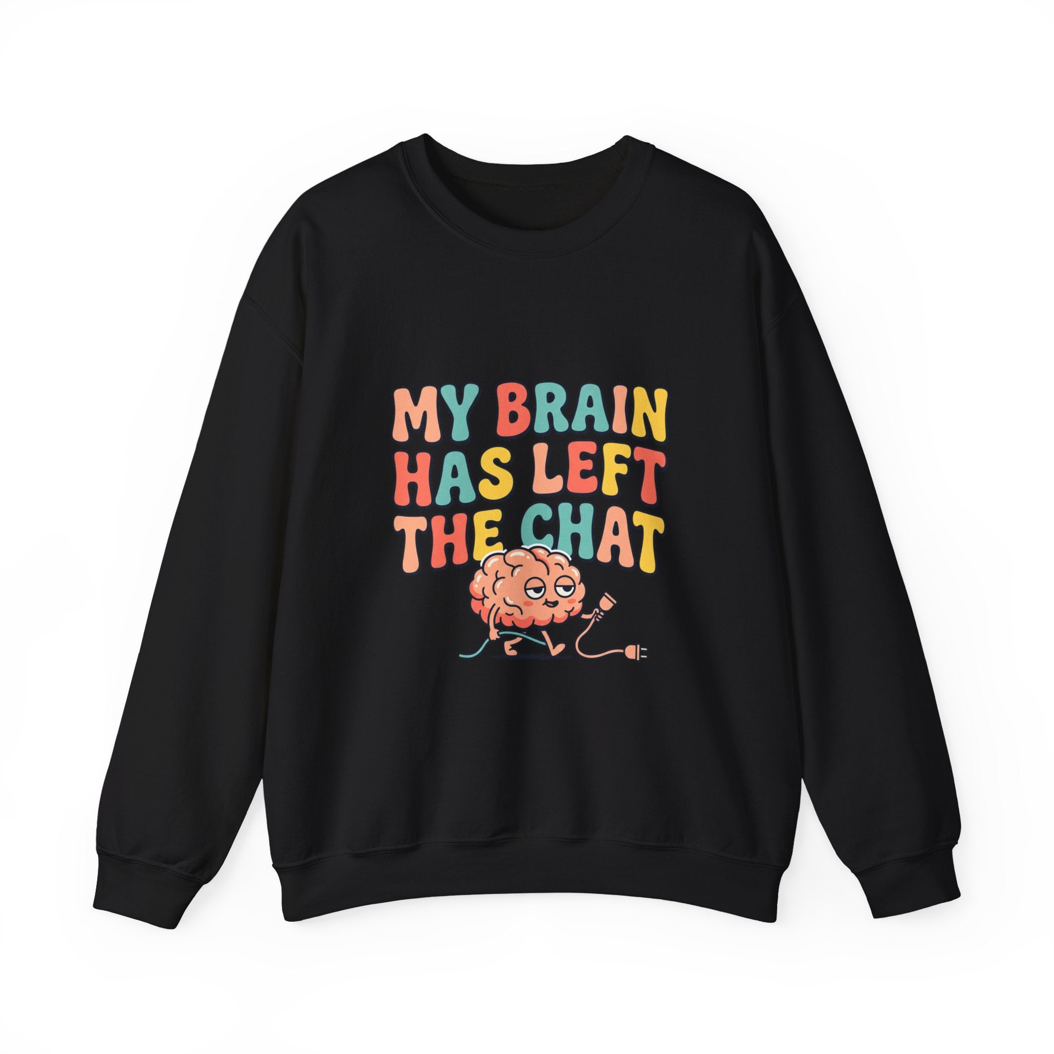 My Brain Has Left the Chat Sweatshirt | mental health humor, anxious but functioning