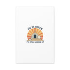 He Is Risen I'm Still Waking Up Canvas | Easter Christian Humor