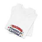 Teaching Powered by Caffeine & Patience Tee | Teacher Appreciation, Teacher Life
