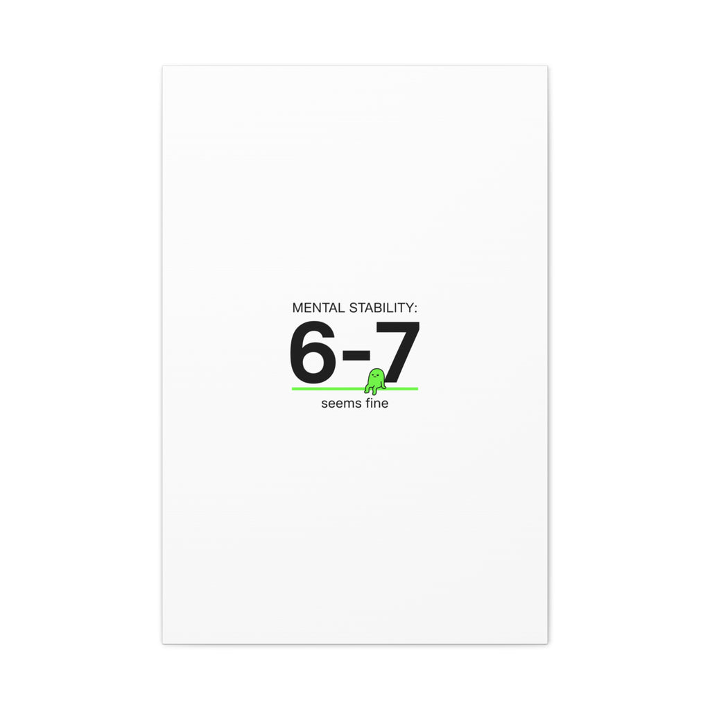 Mental Stability 6-7 Canvas | 67 Meme, Absurdist Humor