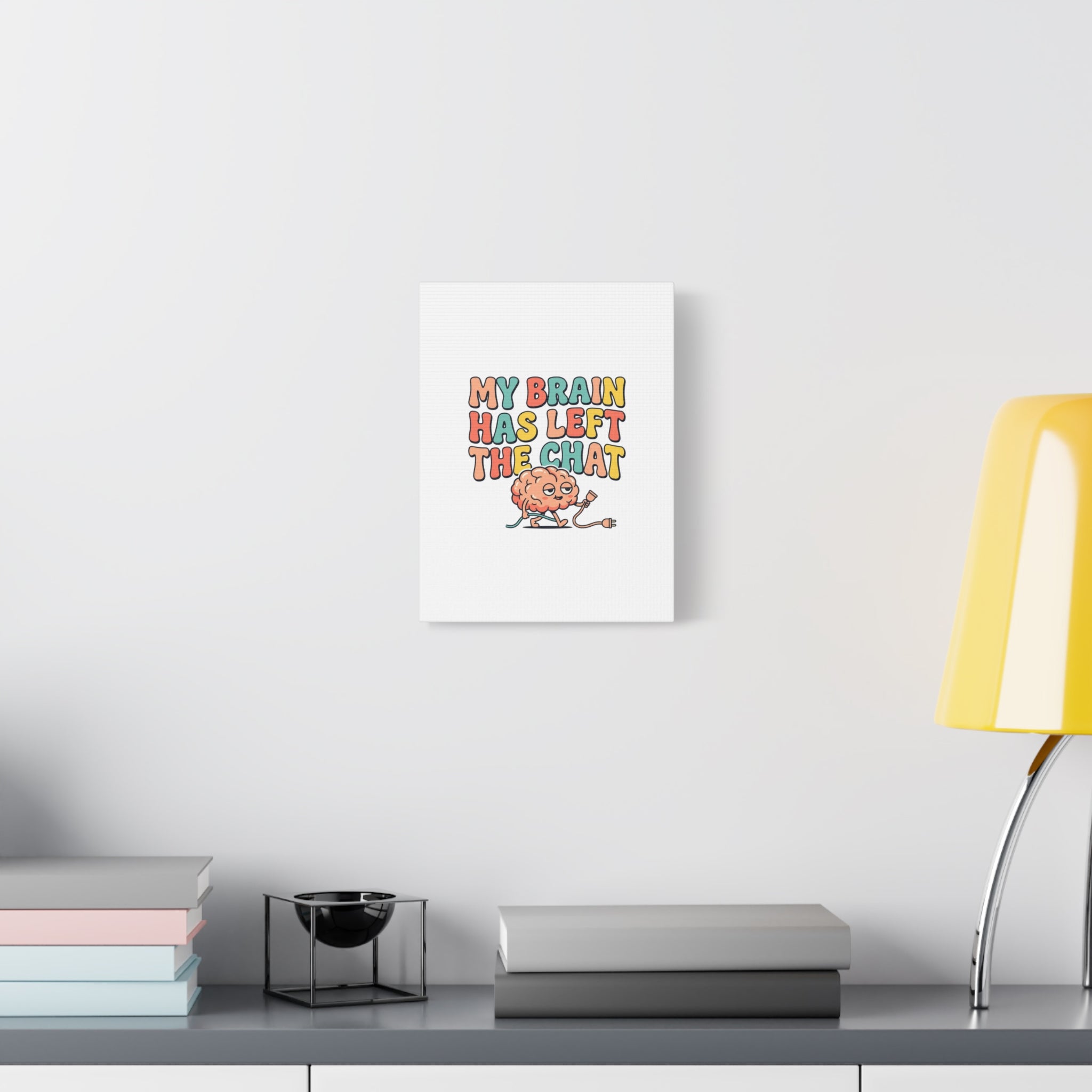 My Brain Has Left The Chat Canvas | mental health humor, wellness sarcasm