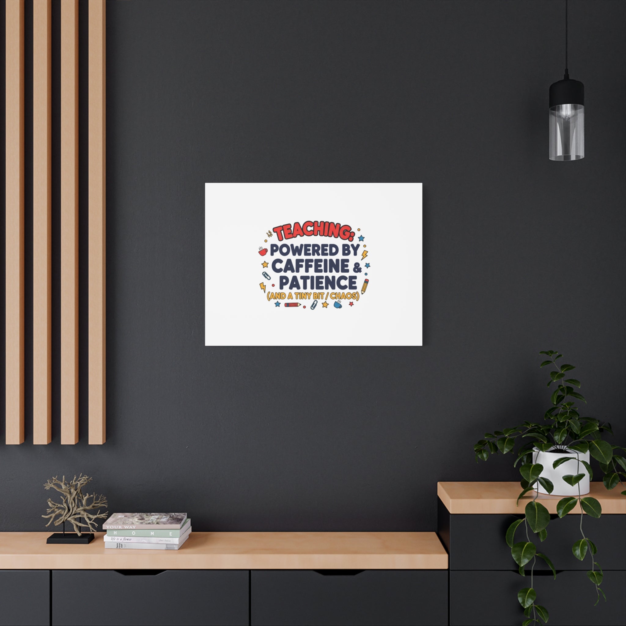 Teaching Powered by Caffeine & Patience Canvas | Teacher Appreciation Gifts