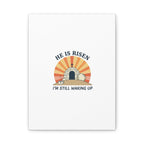 He Is Risen I'm Still Waking Up Canvas | Easter Christian Humor