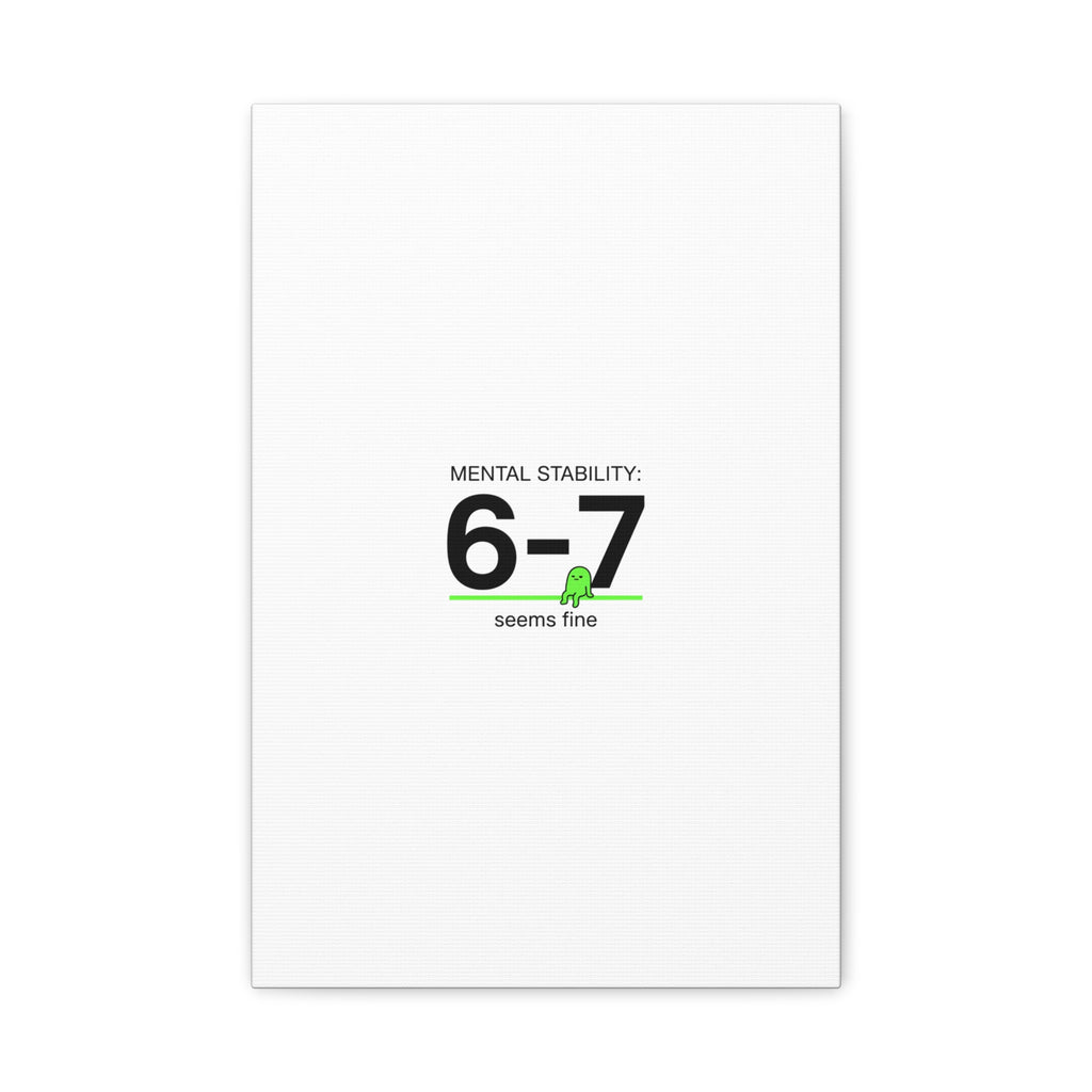 Mental Stability 6-7 Canvas | 67 Meme, Absurdist Humor