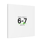 Mental Stability 6-7 Canvas | 67 Meme, Absurdist Humor
