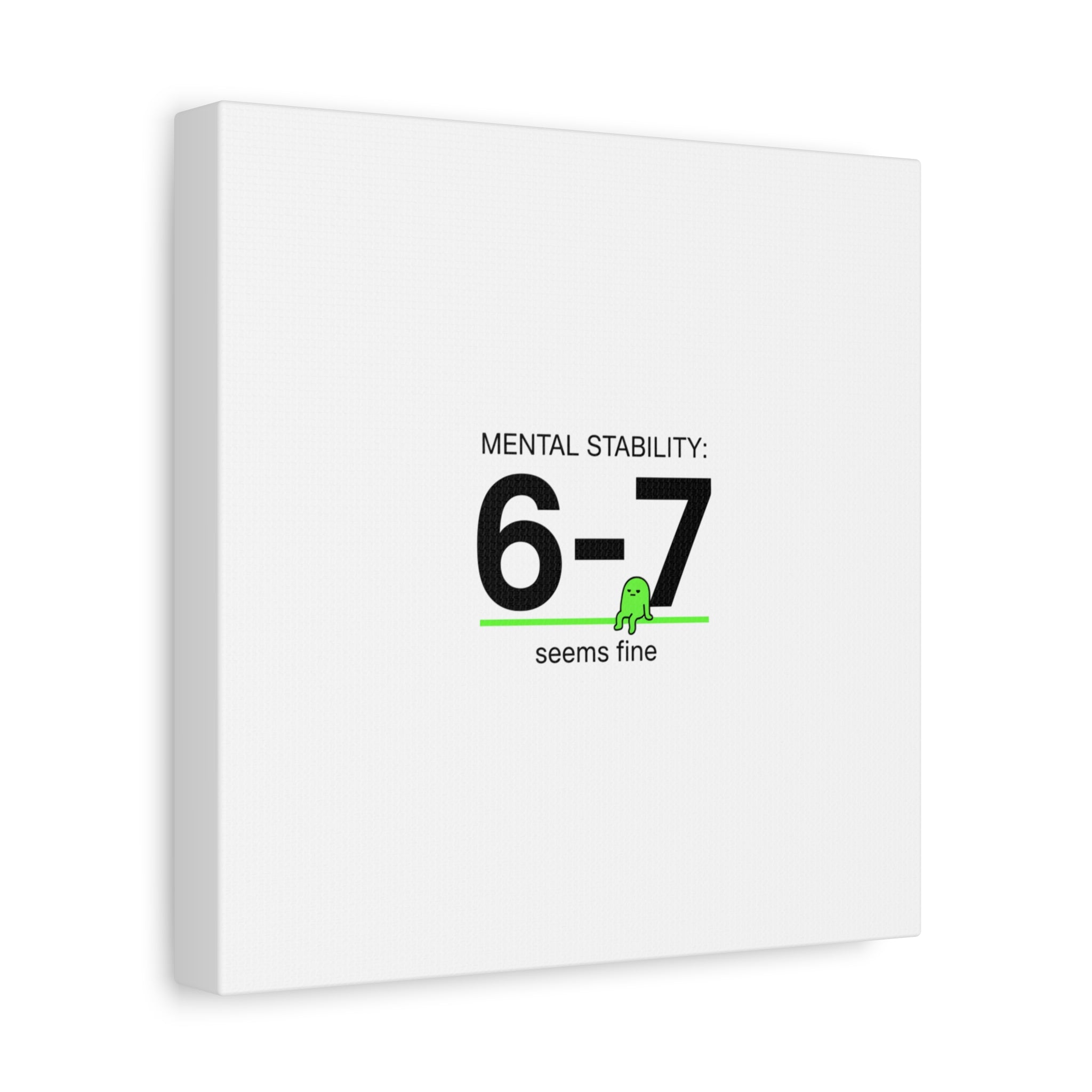 Mental Stability 6-7 Canvas | 67 Meme, Absurdist Humor