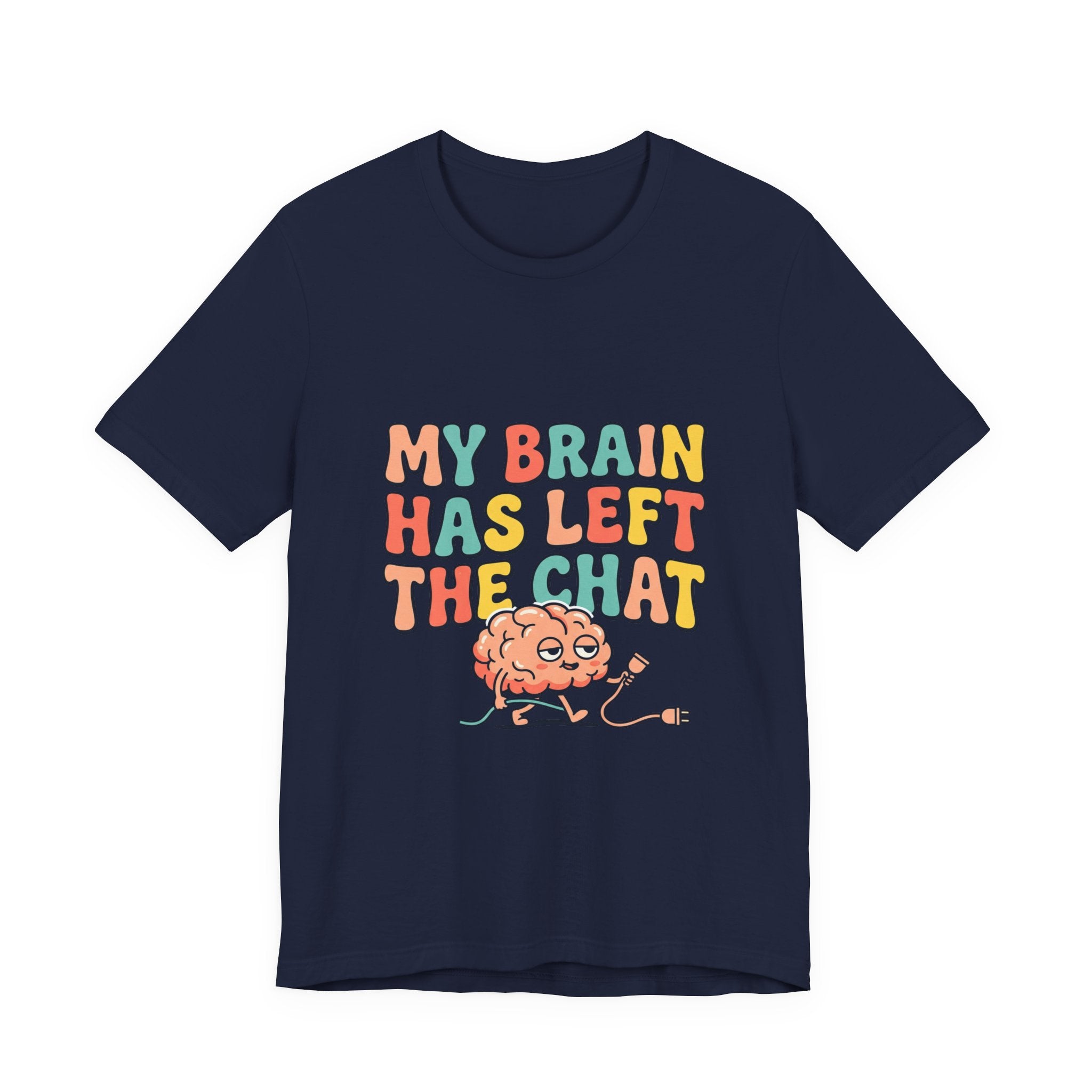 My Brain Has Left The Chat T-Shirt | mental health humor, retro wavy text