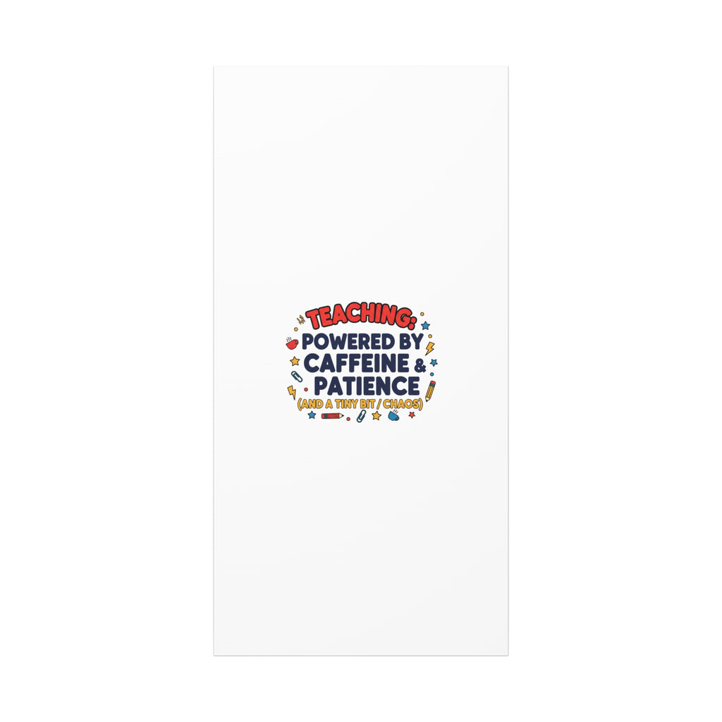 Teaching Powered by Caffeine & Patience Canvas | Teacher Appreciation Gifts