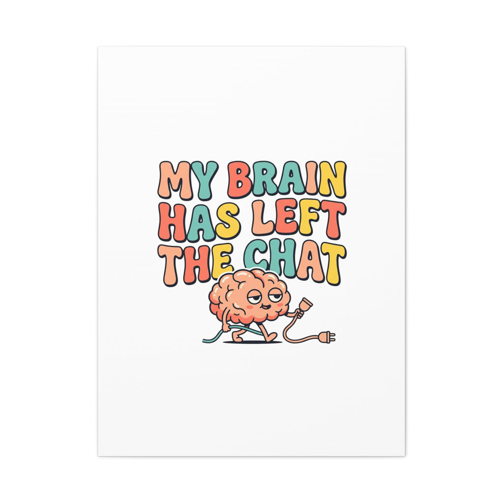 My Brain Has Left The Chat Canvas | mental health humor, wellness sarcasm