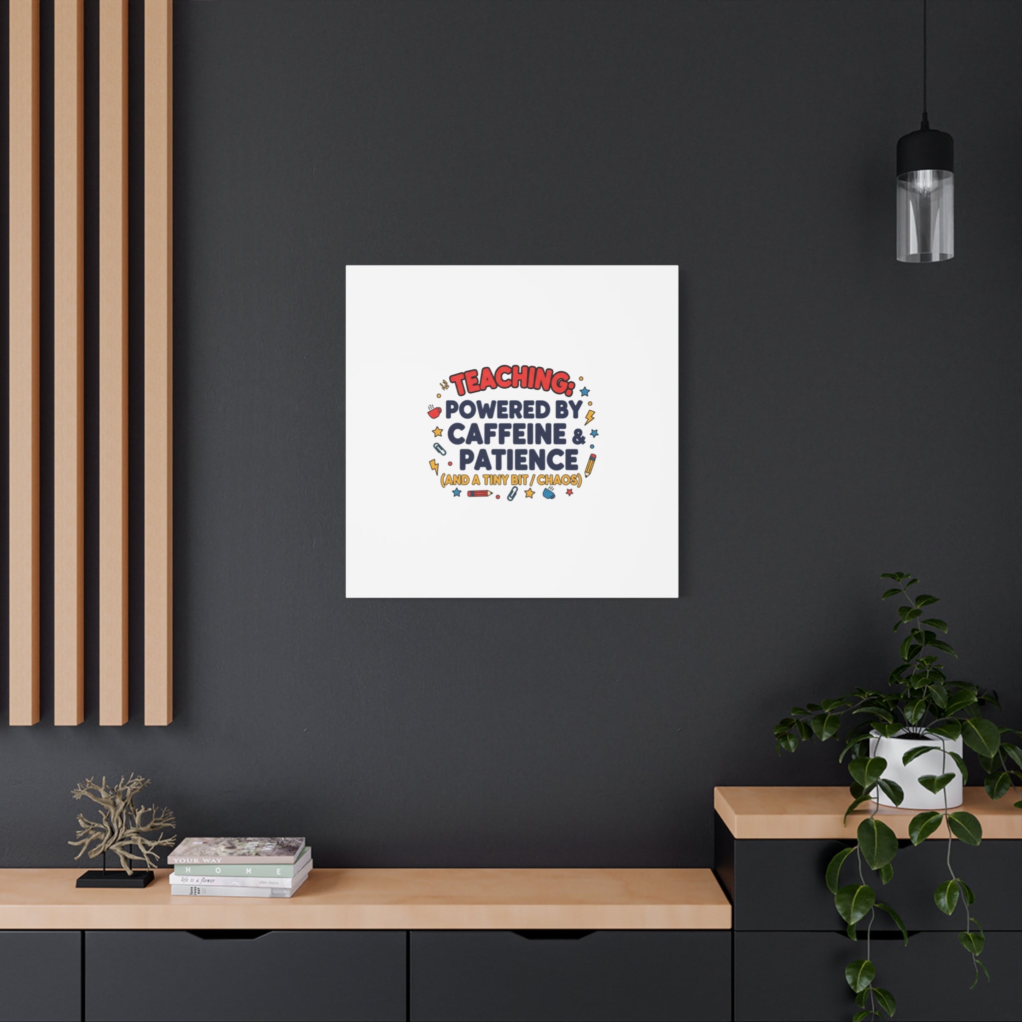 Teaching Powered by Caffeine & Patience Canvas | Teacher Appreciation Gifts