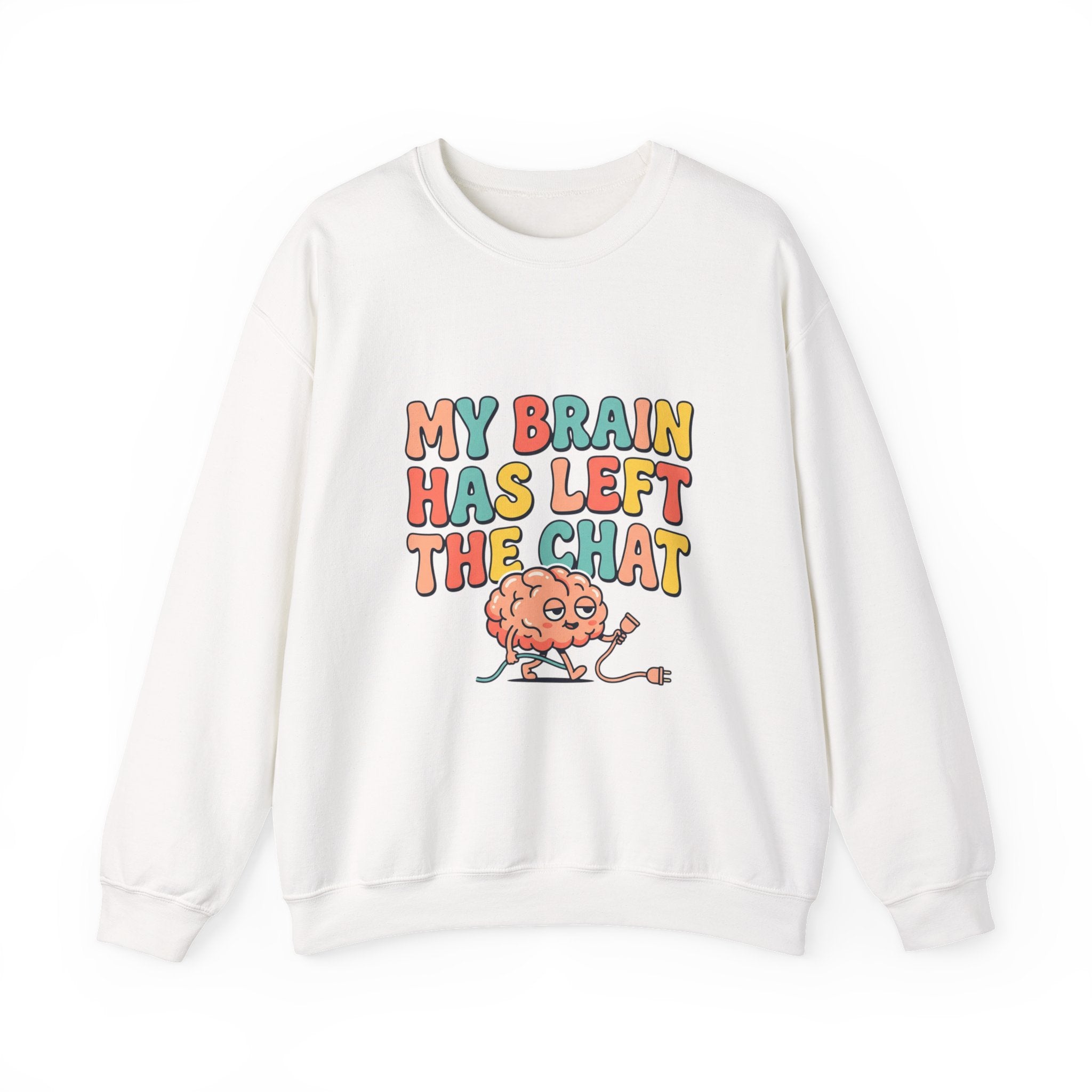 My Brain Has Left the Chat Sweatshirt | mental health humor, anxious but functioning