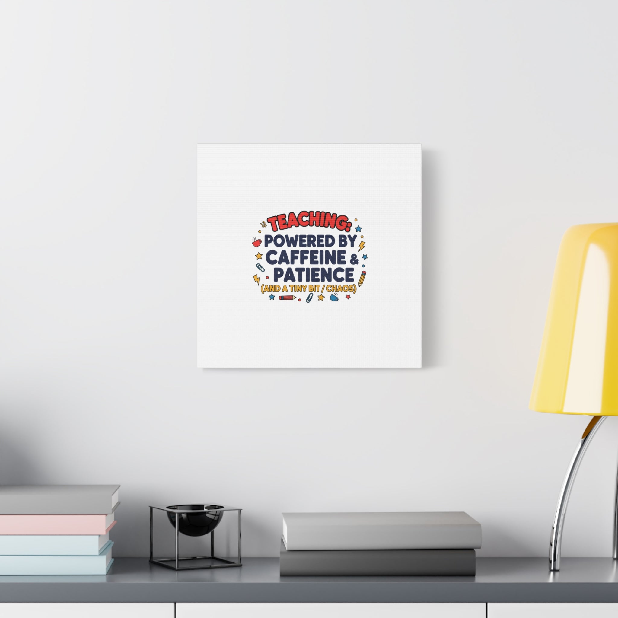 Teaching Powered by Caffeine & Patience Canvas | Teacher Appreciation Gifts
