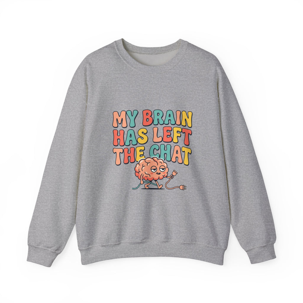 My Brain Has Left the Chat Sweatshirt | mental health humor, anxious but functioning