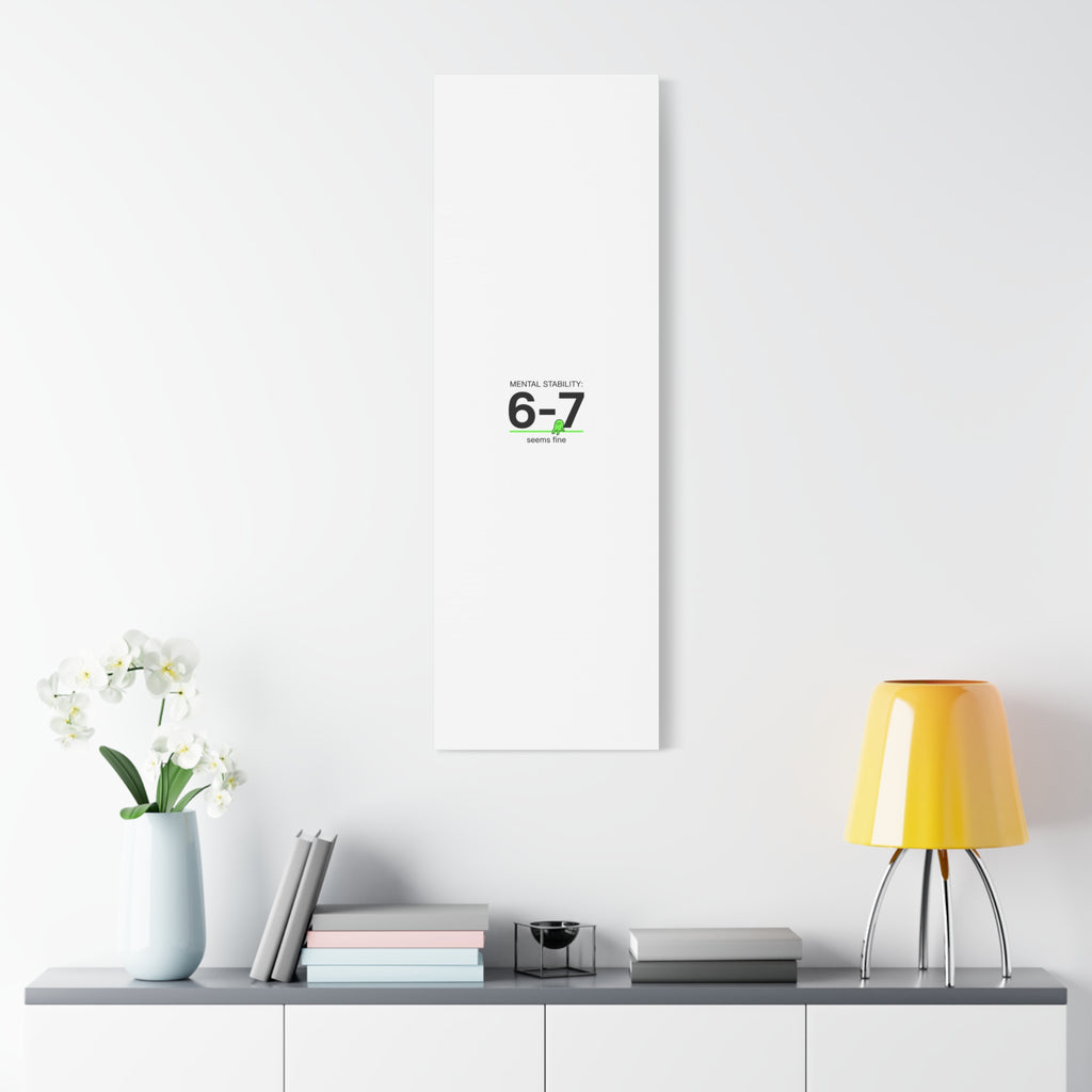 Mental Stability 6-7 Canvas | 67 Meme, Absurdist Humor