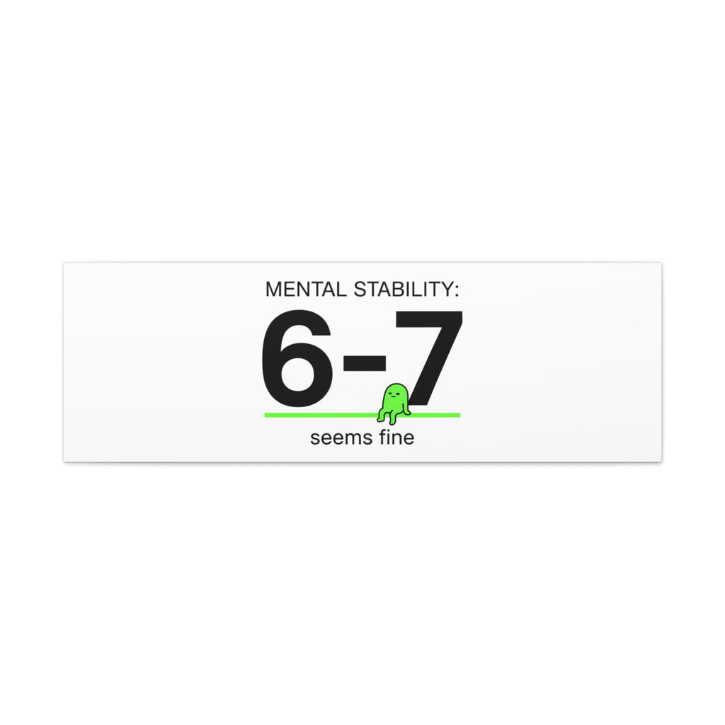 Mental Stability 6-7 Canvas | 67 Meme, Absurdist Humor