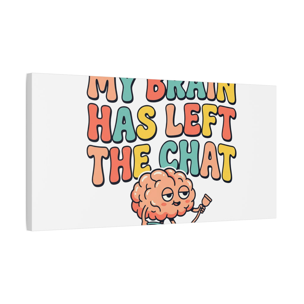 My Brain Has Left The Chat Canvas | mental health humor, wellness sarcasm