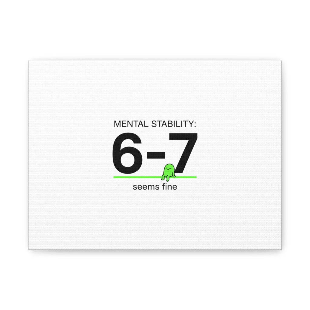 Mental Stability 6-7 Canvas | 67 Meme, Absurdist Humor
