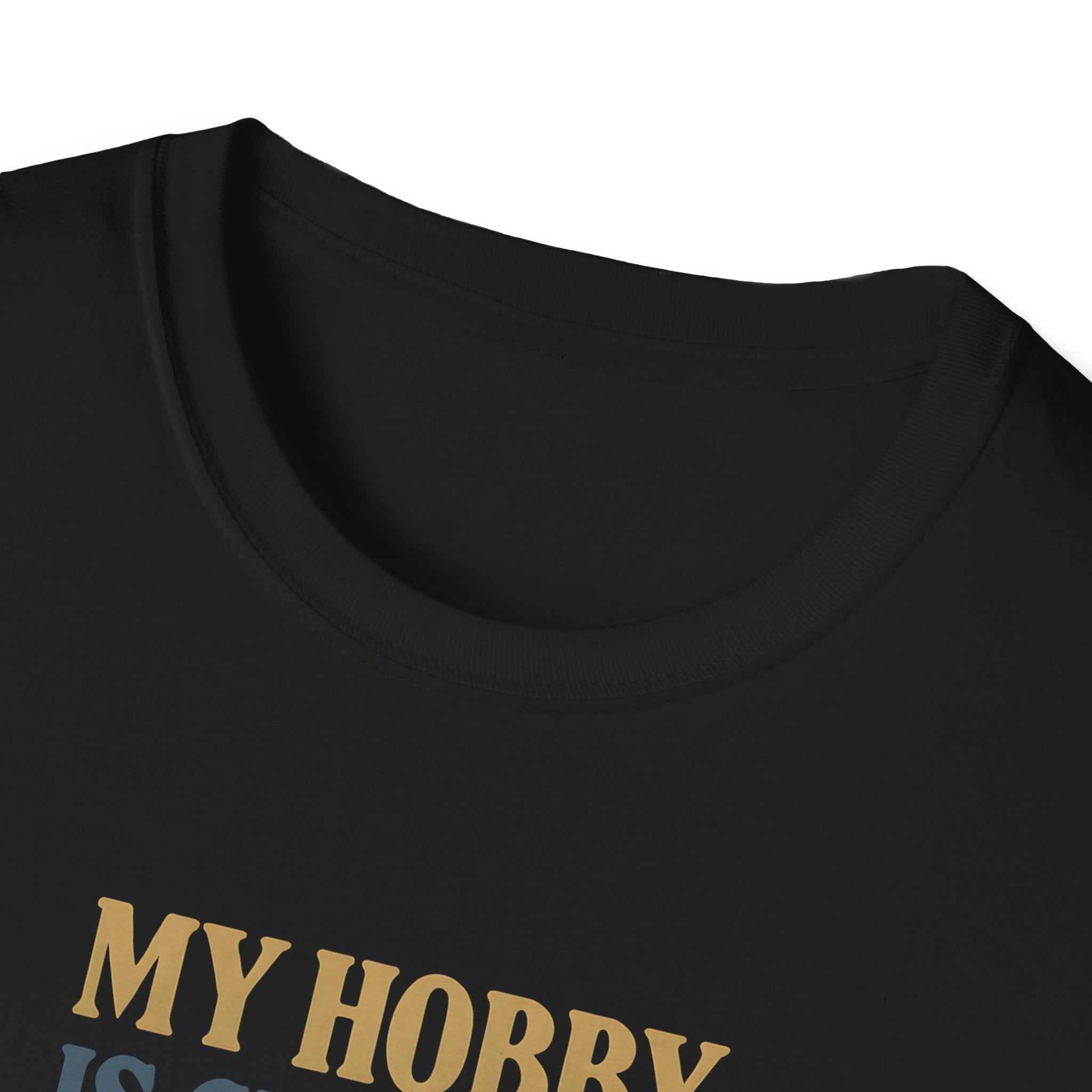 Black t-shirt with gold text 'MY HOBBY IS' on a white background