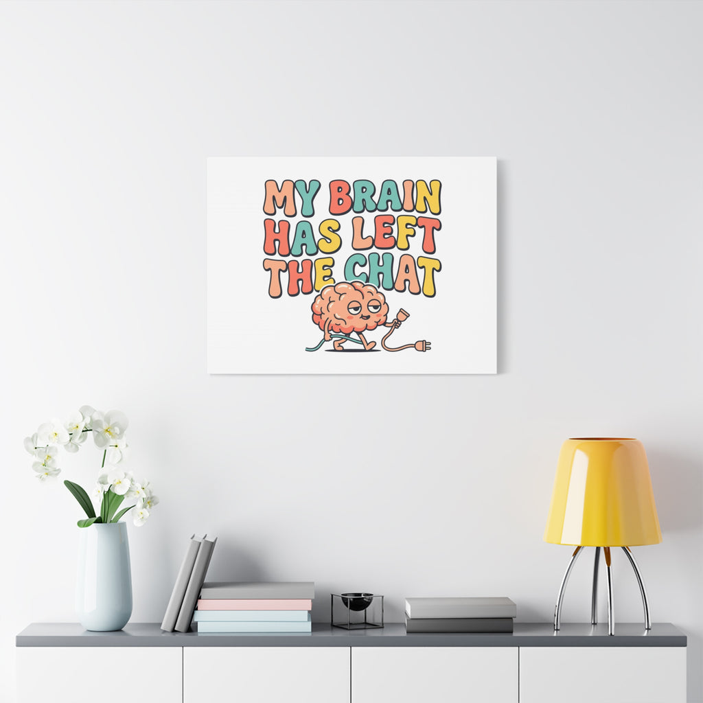 My Brain Has Left The Chat Canvas | mental health humor, wellness sarcasm