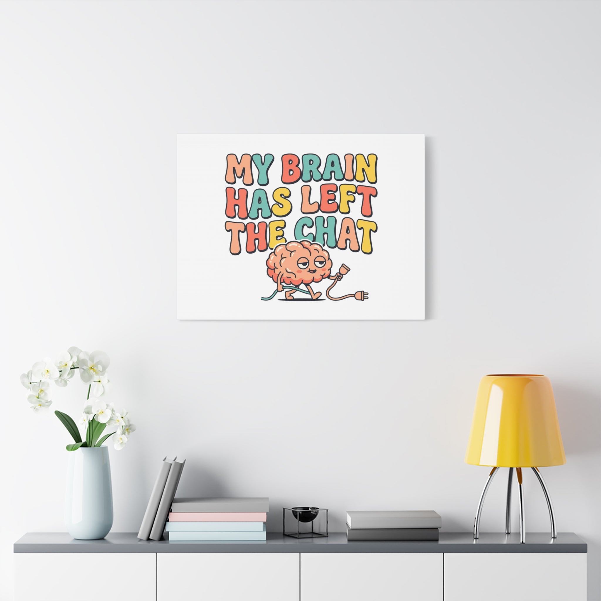 My Brain Has Left The Chat Canvas | mental health humor, wellness sarcasm