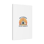 He Is Risen I'm Still Waking Up Canvas | Easter Christian Humor