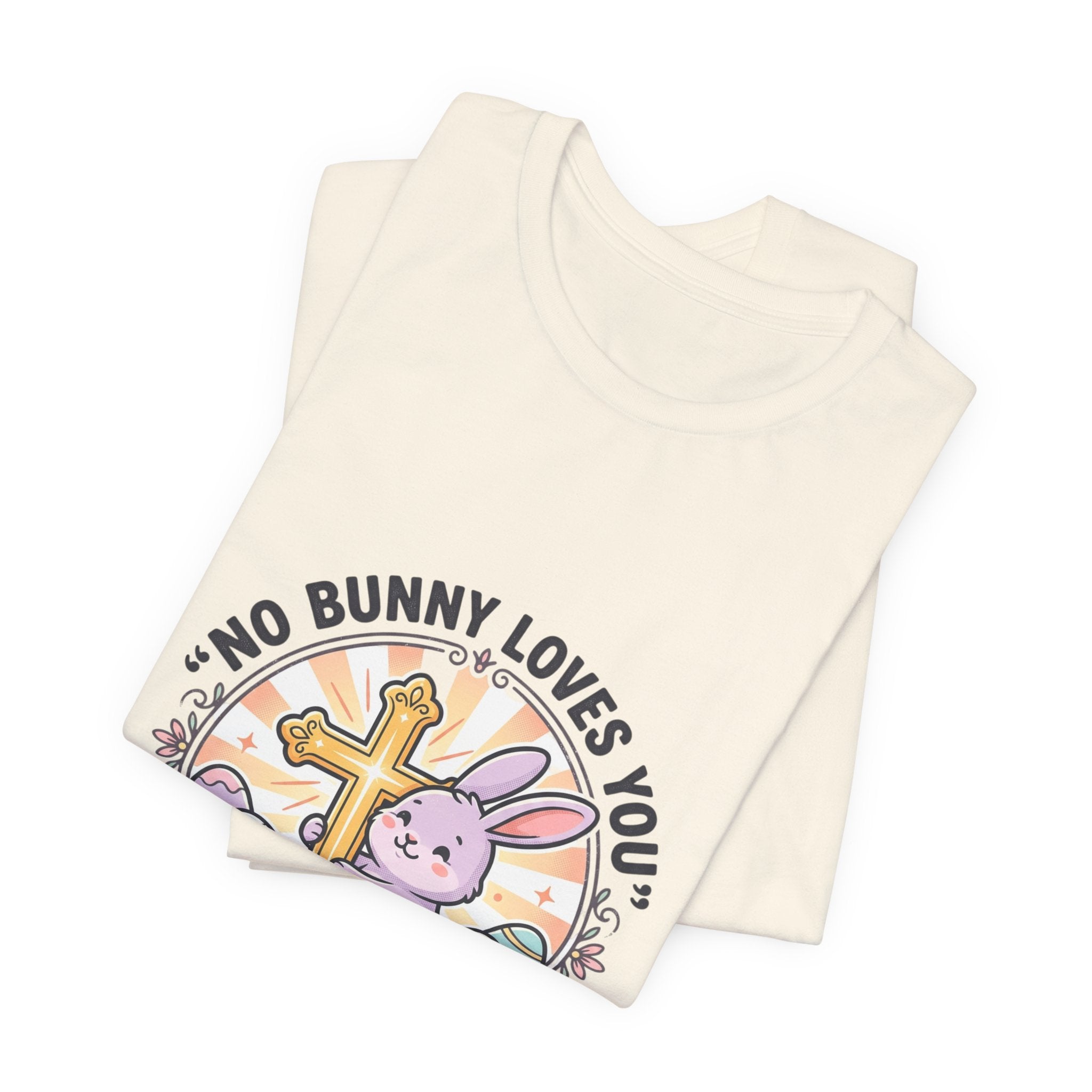 No Bunny Loves You Like Jesus Tee | Easter Christian, Church Humor
