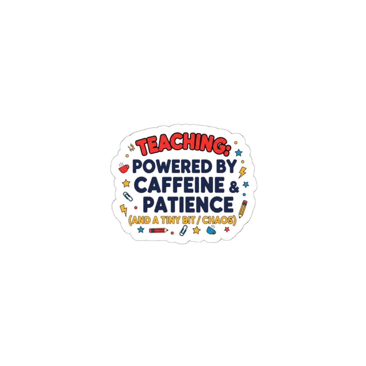 Teaching: Powered by Caffeine & Patience Sticker | Teacher Appreciation, Teacher Life