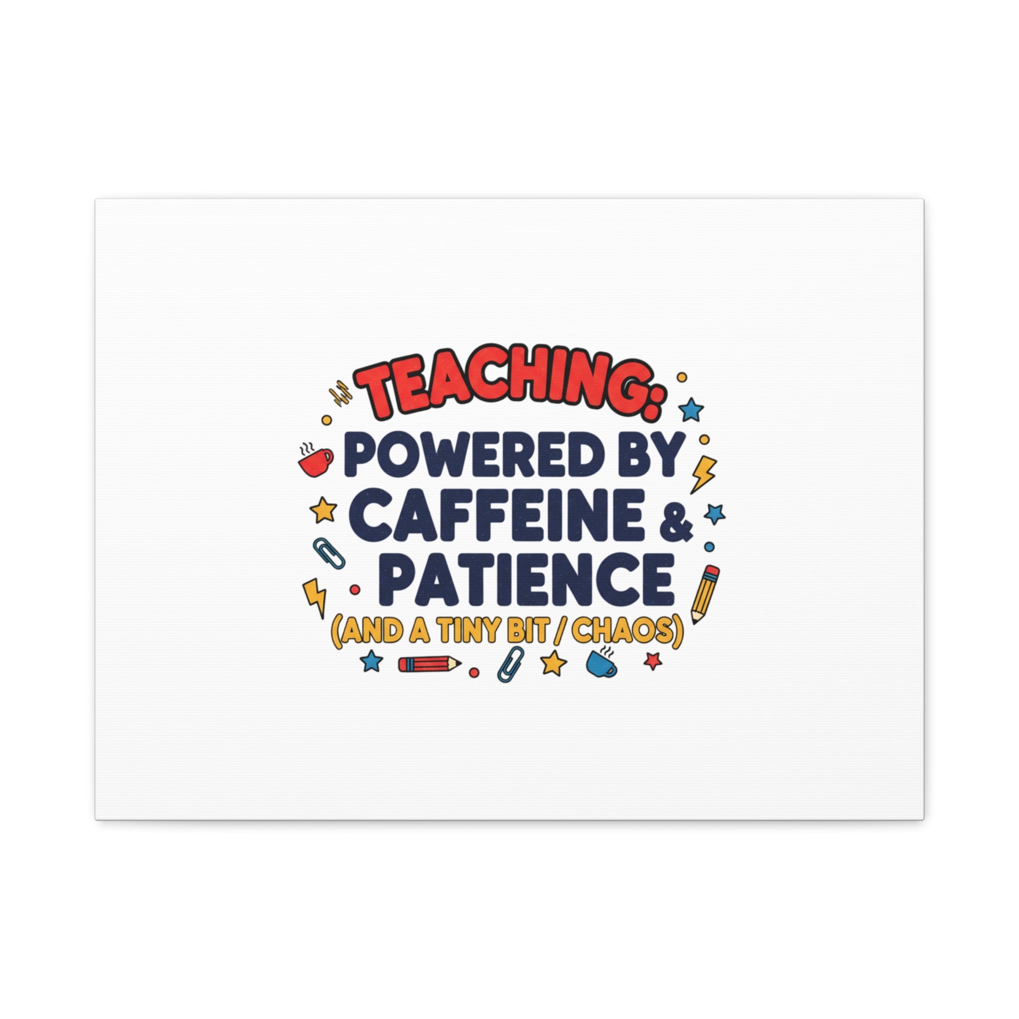 Teaching Powered by Caffeine & Patience Canvas | Teacher Appreciation Gifts