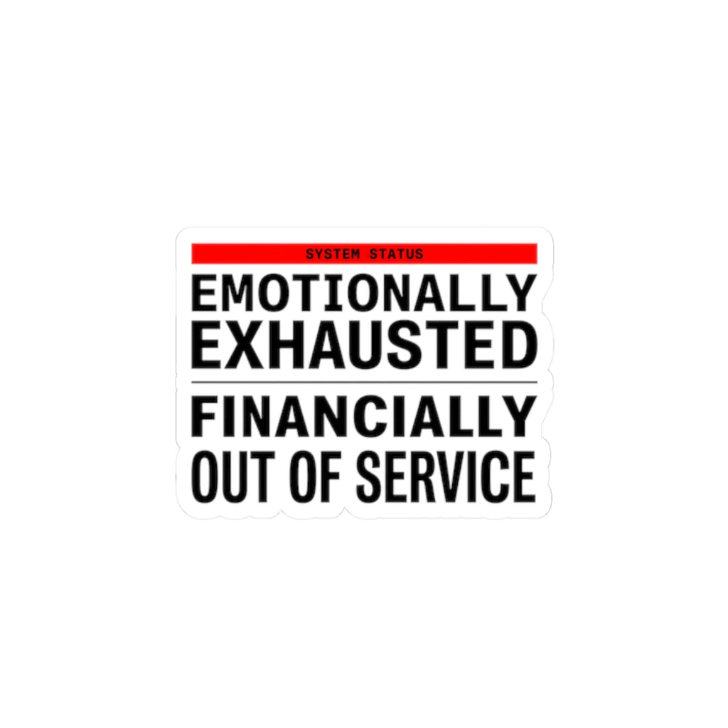 Emotionally Exhausted Financially Out of Service Sticker | cost of living crisis, budget humor