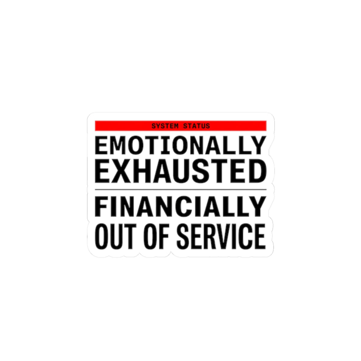 Emotionally Exhausted Financially Out of Service Sticker | cost of living crisis, budget humor