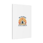 He Is Risen I'm Still Waking Up Canvas | Easter Christian Humor