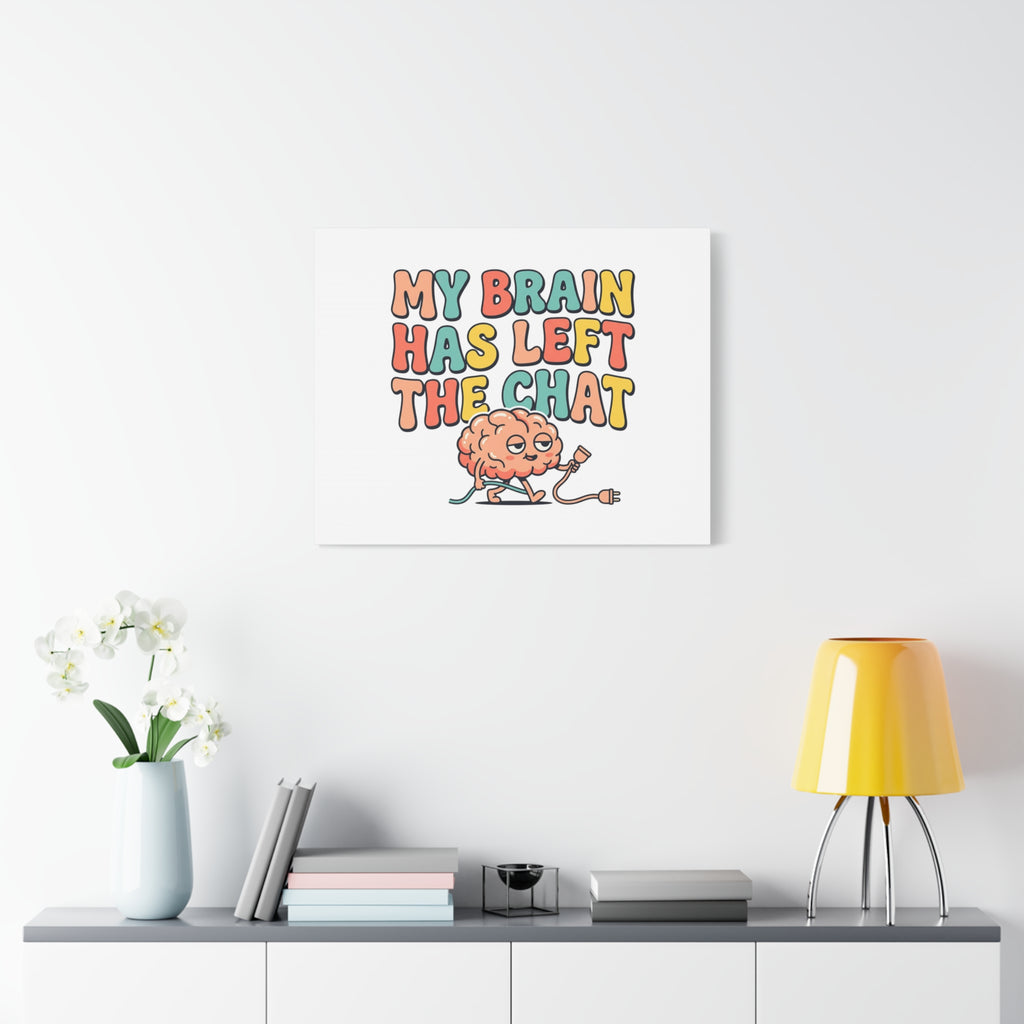 My Brain Has Left The Chat Canvas | mental health humor, wellness sarcasm