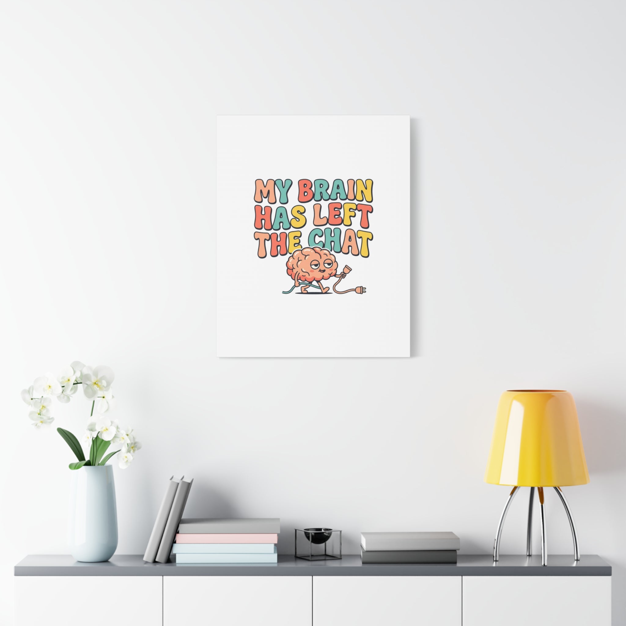 My Brain Has Left The Chat Canvas | mental health humor, wellness sarcasm