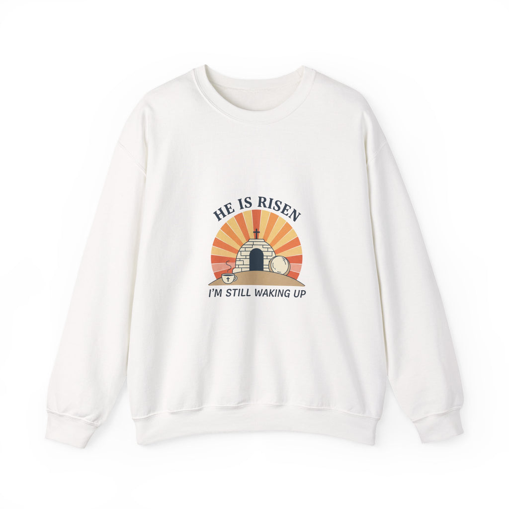 He Is Risen I'm Still Waking Up Sweatshirt | Christian Easter shirt, faith-based humor
