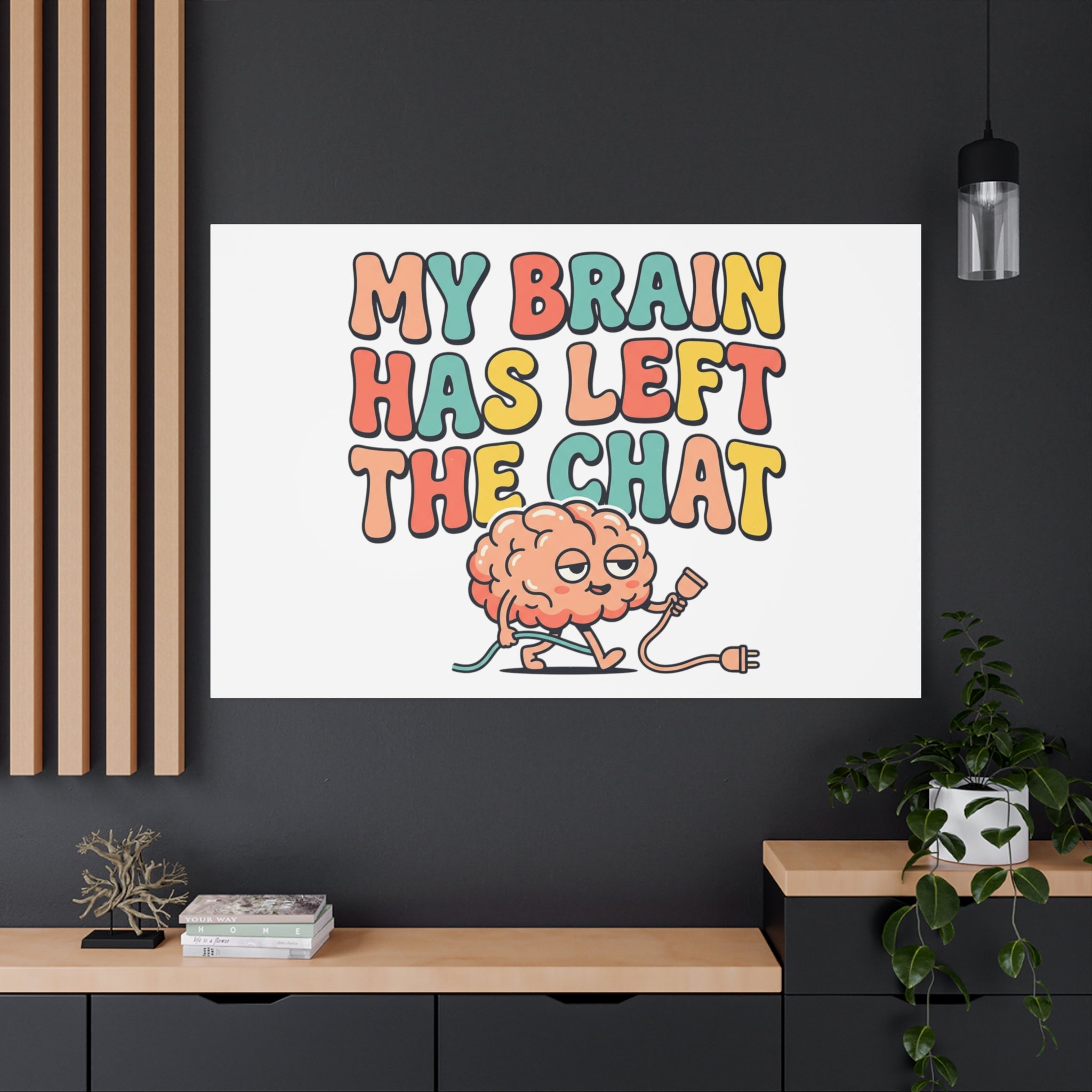 My Brain Has Left The Chat Canvas | mental health humor, wellness sarcasm