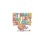 My Brain Has Left The Chat Kiss-Cut Stickers | mental health humor, retro wavy text