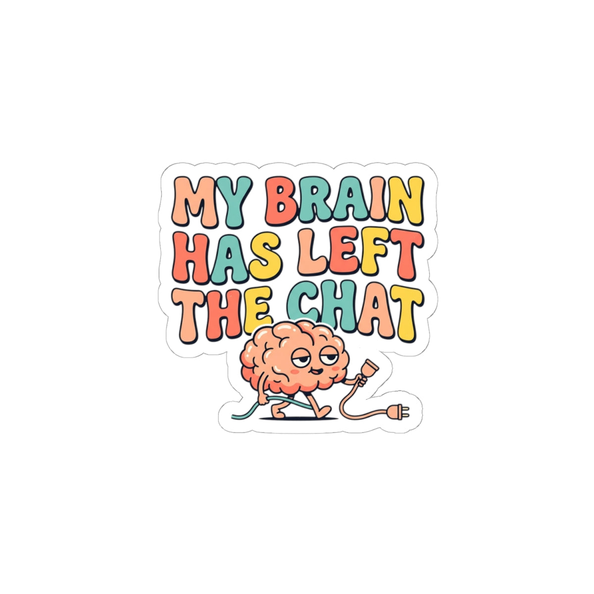 My Brain Has Left The Chat Kiss-Cut Stickers | mental health humor, retro wavy text