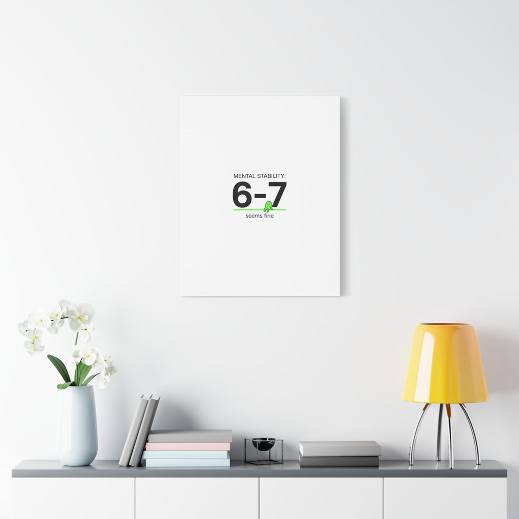 Mental Stability 6-7 Canvas | 67 Meme, Absurdist Humor