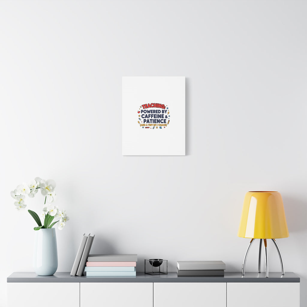 Teaching Powered by Caffeine & Patience Canvas | Teacher Appreciation Gifts