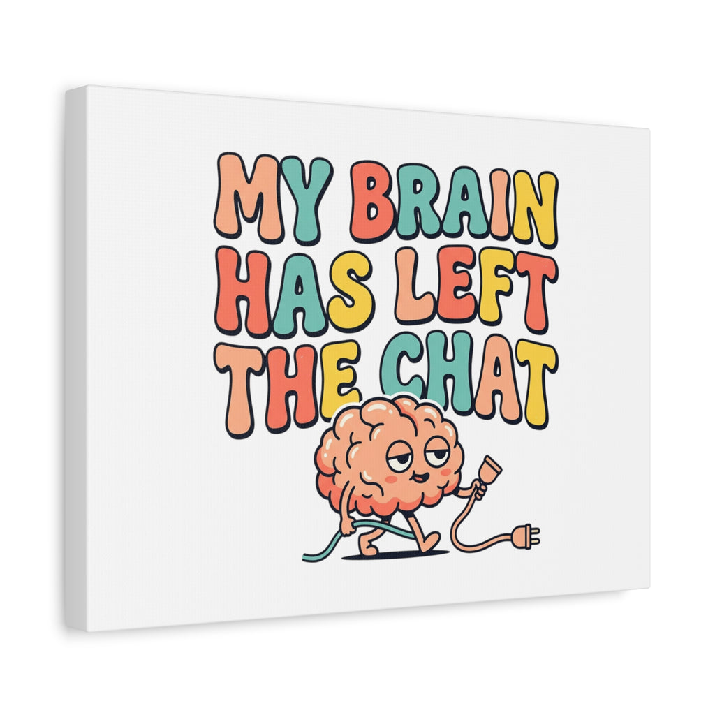 My Brain Has Left The Chat Canvas | mental health humor, wellness sarcasm