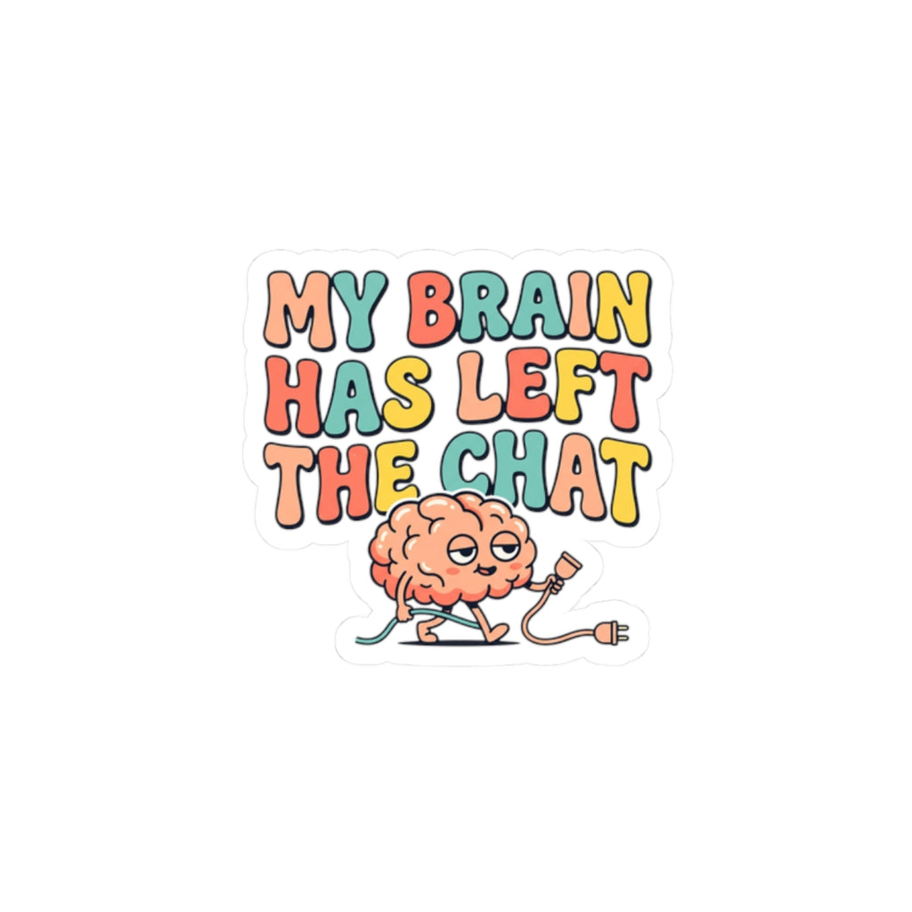 My Brain Has Left The Chat Kiss-Cut Stickers | mental health humor, retro wavy text