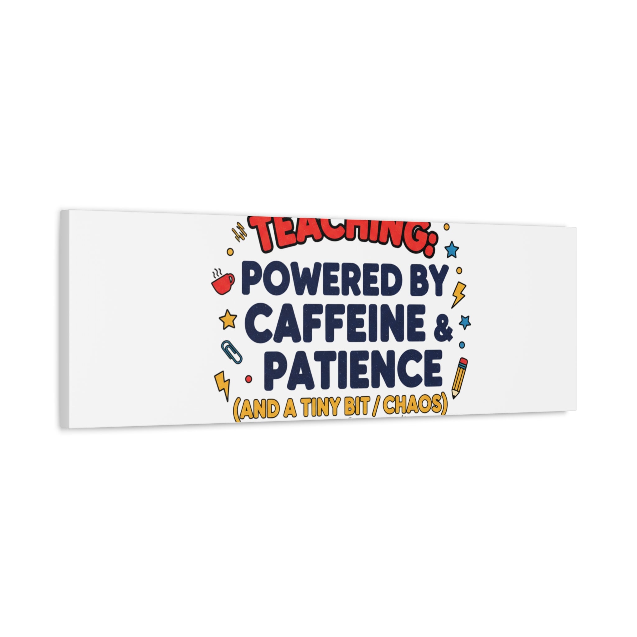 Teaching Powered by Caffeine & Patience Canvas | Teacher Appreciation Gifts