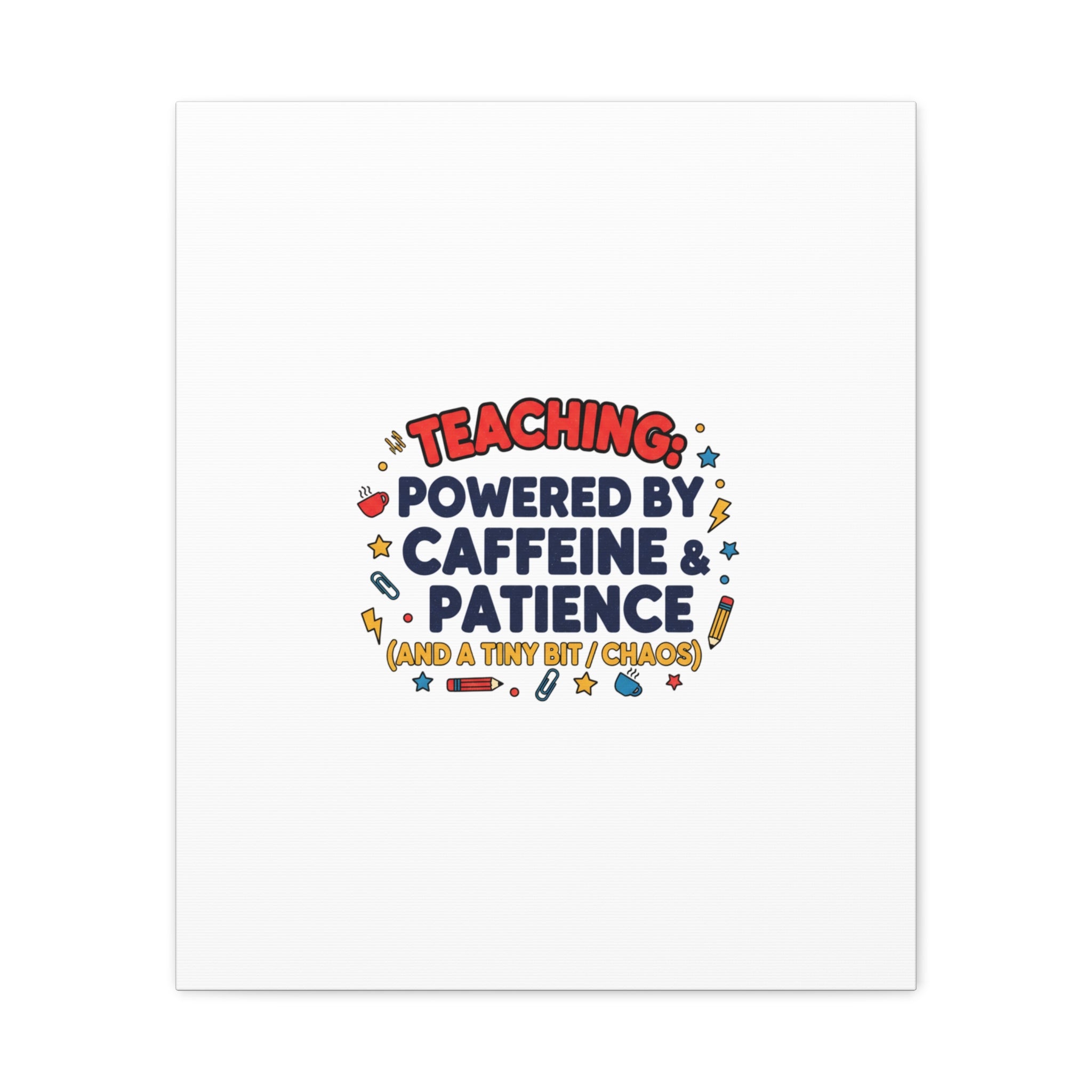 Teaching Powered by Caffeine & Patience Canvas | Teacher Appreciation Gifts