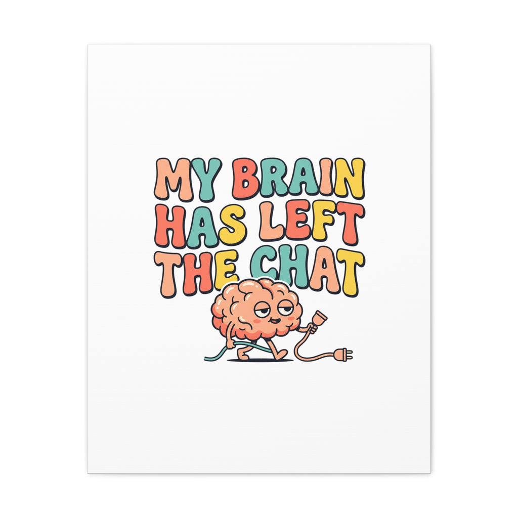 My Brain Has Left The Chat Canvas | mental health humor, wellness sarcasm